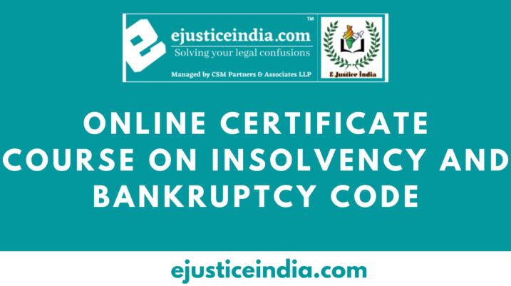 Online Certificate Course on Insolvency and Bankruptcy Code by E-Justice India