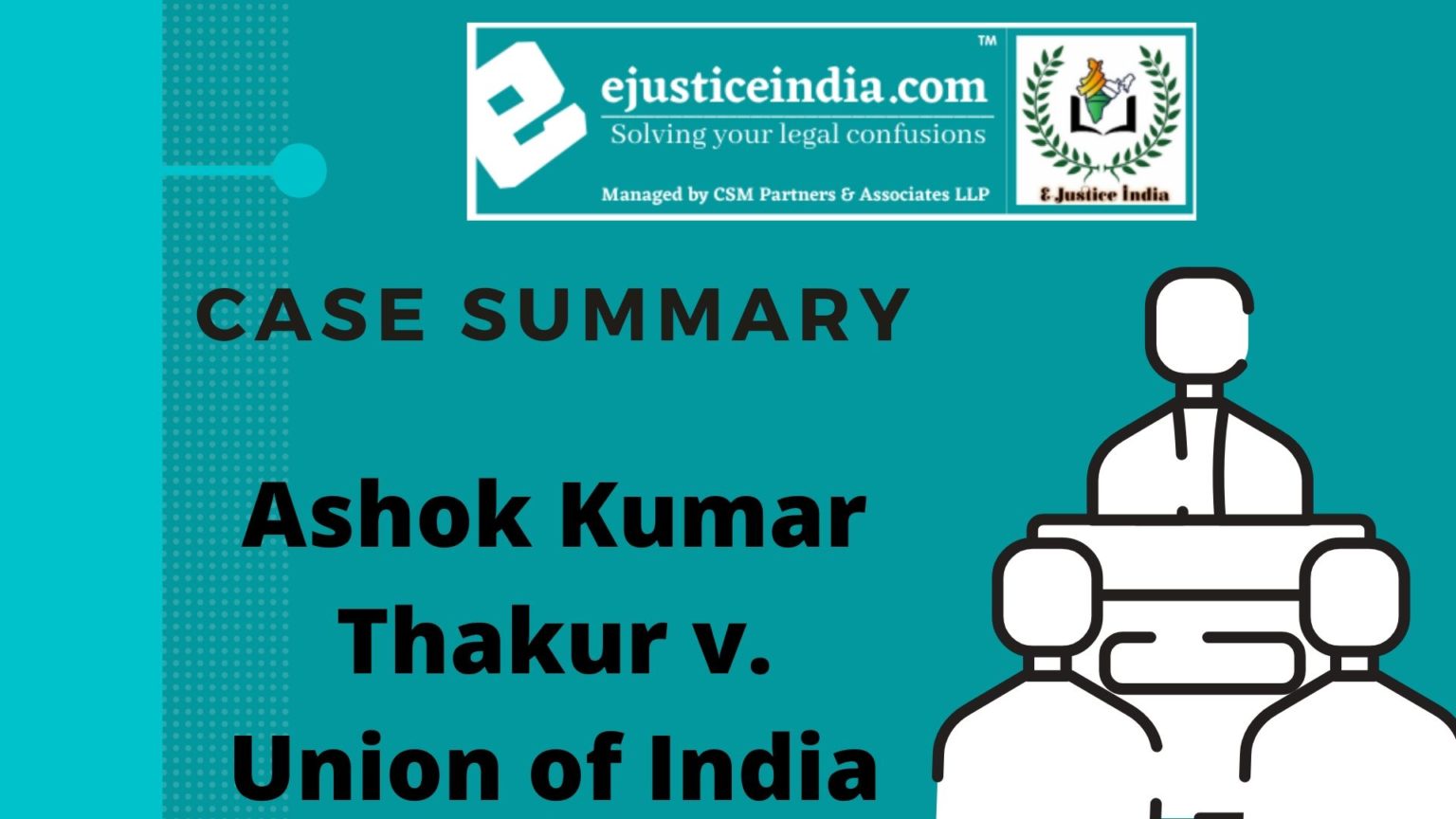 Case Summary Ashok Kumar Thakur v. Union of India EJustice India