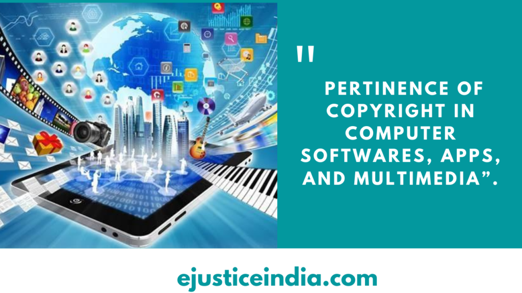 PERTINENCE OF COPYRIGHT IN COMPUTER SOFTWARES, APPS, AND MULTIMEDIA”