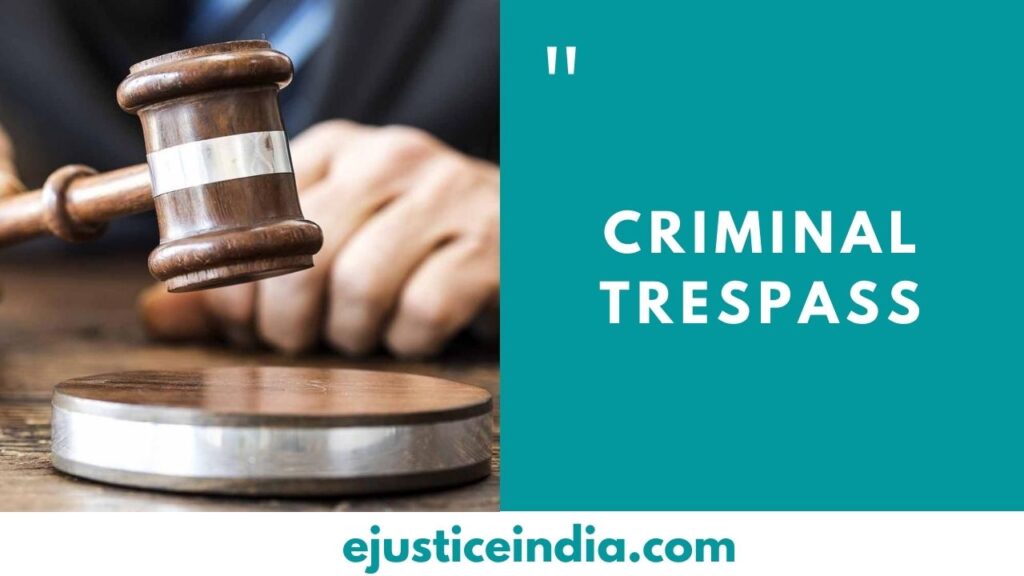 CRIMINAL TRESPASS EJustice India