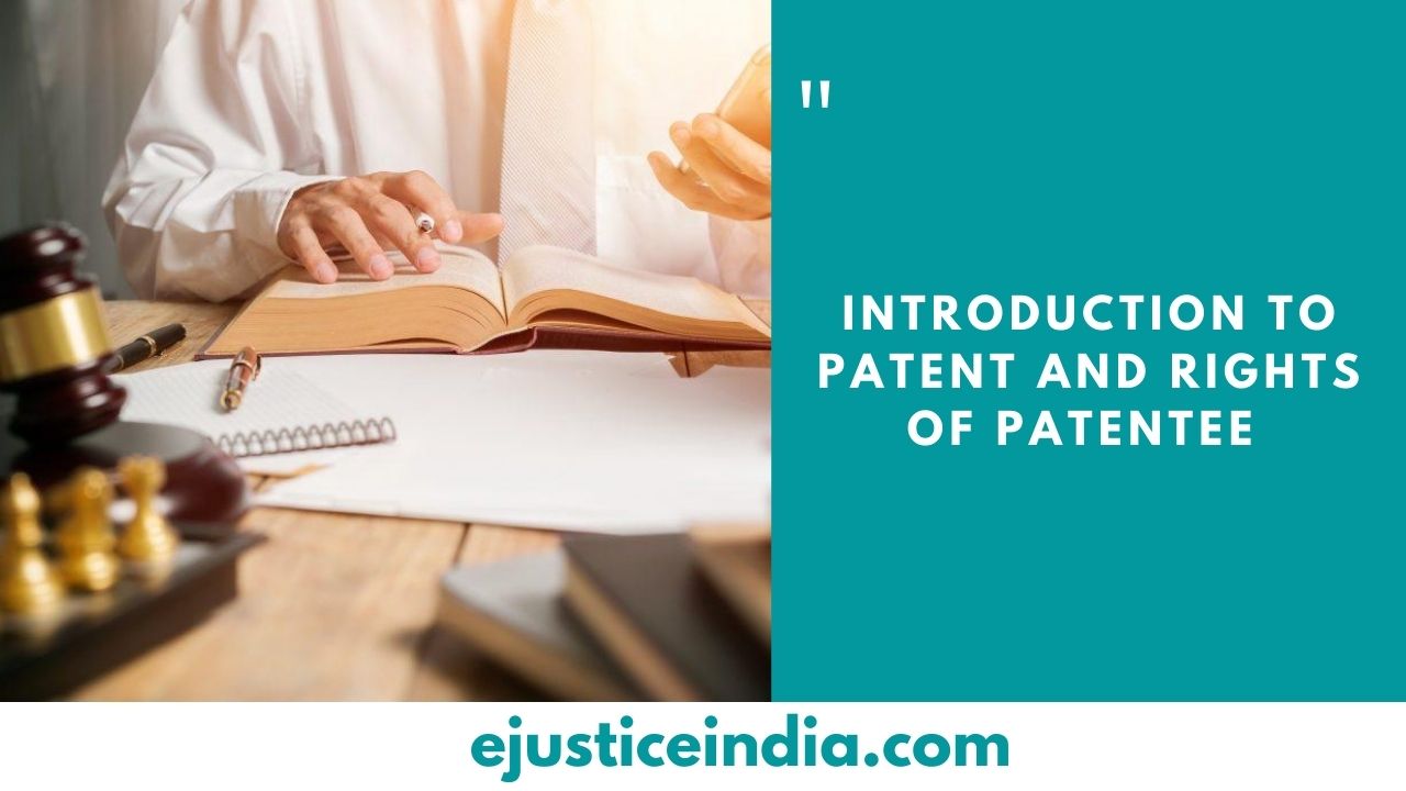 INTRODUCTION TO PATENT AND RIGHTS OF PATENTEE