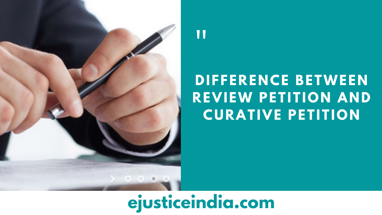 Difference between Review petition and Curative Petition