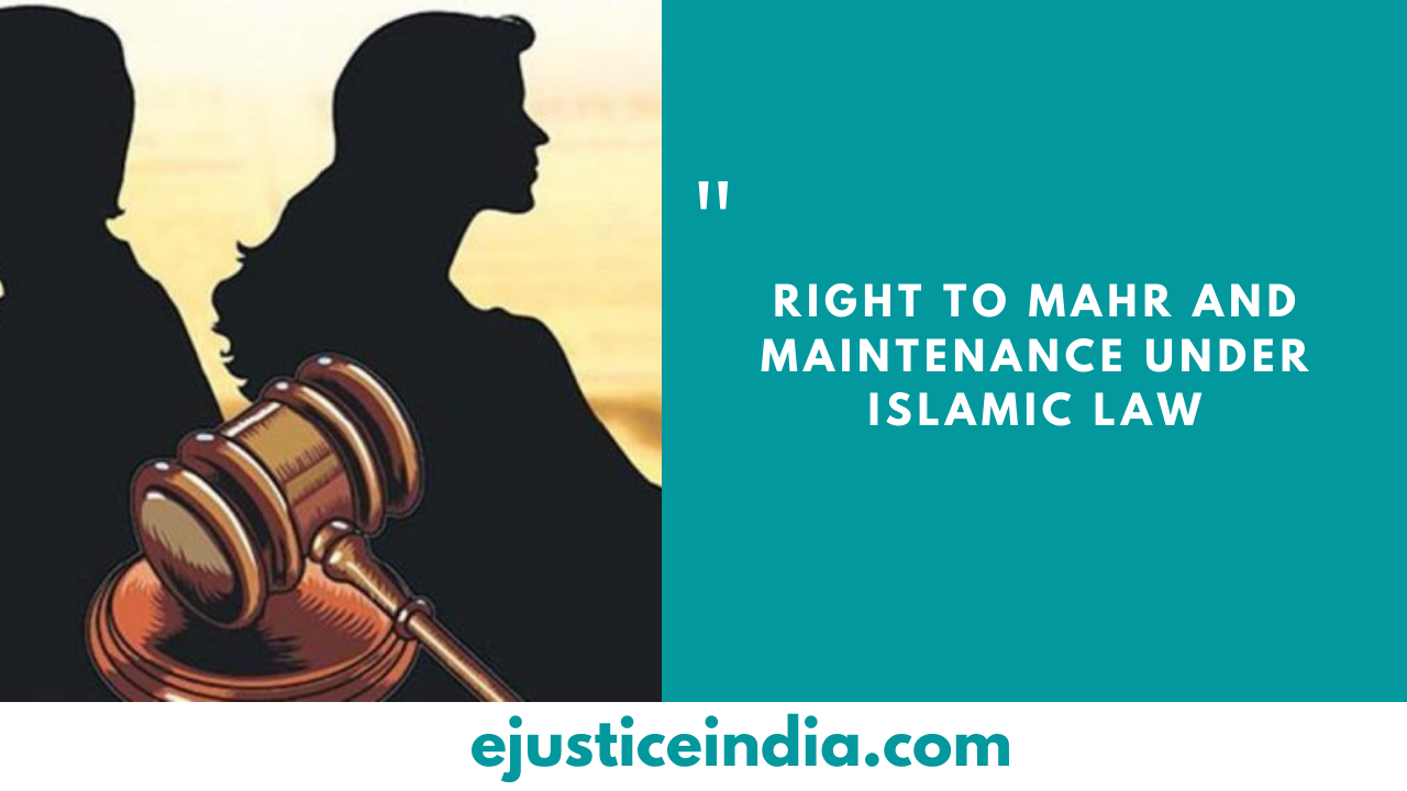 RIGHT TO MAHR AND MAINTENANCE UNDER ISLAMIC LAW