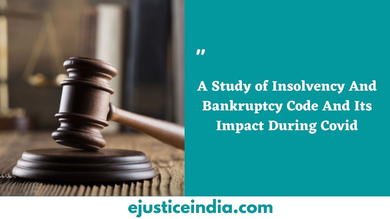A Study of Insolvency And Bankruptcy Code And Its Impact During Covid