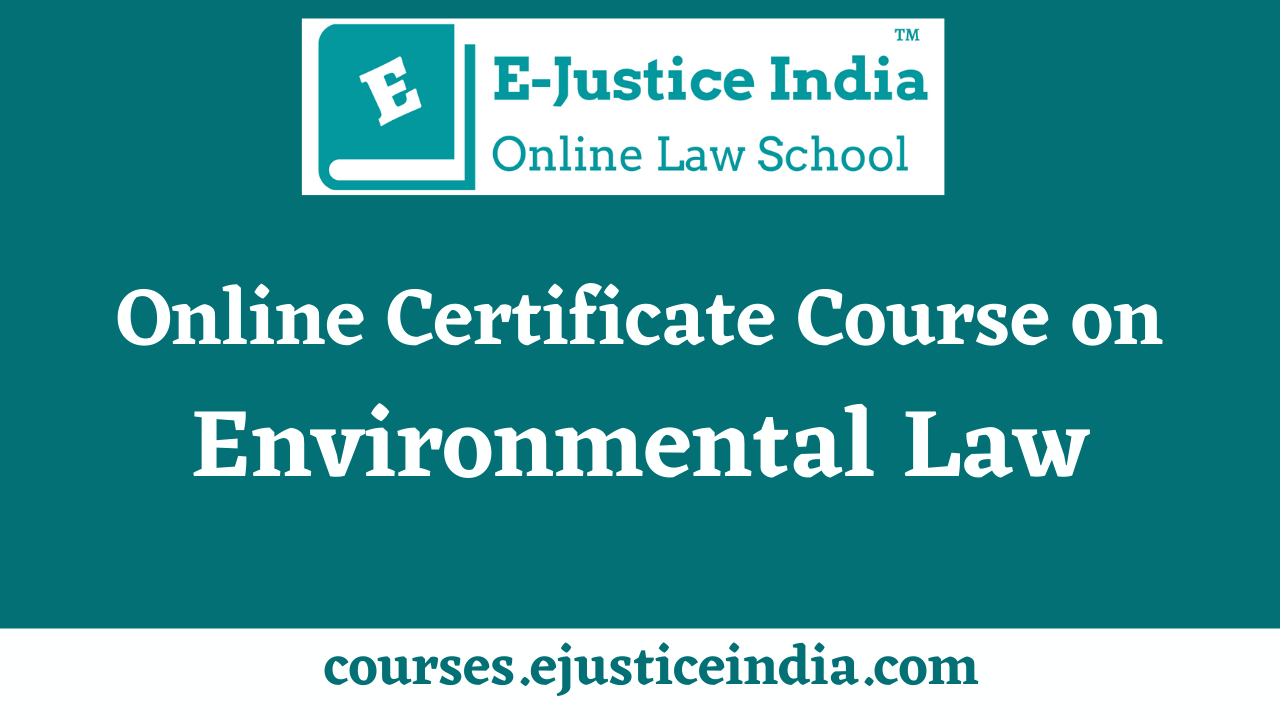 Online Certificate Course on Environmental Law by EJustice India