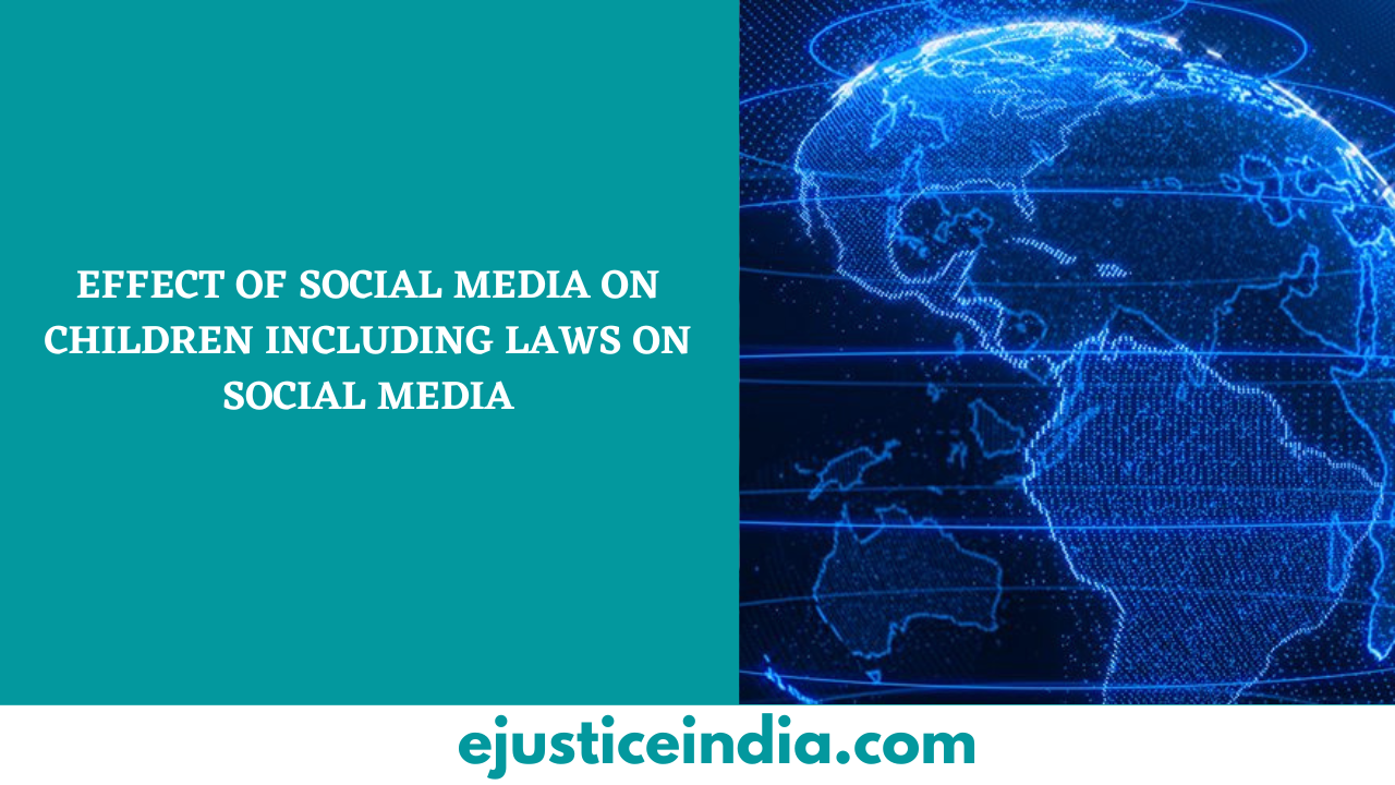 EFFECT OF SOCIAL MEDIA ON CHILDREN INCLUDING LAWS ON SOCIAL MEDIA