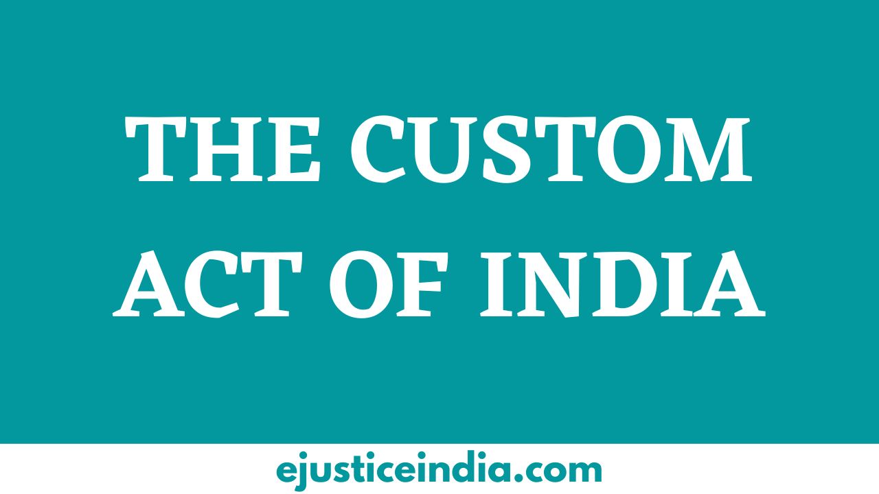 THE CUSTOM ACT OF INDIA EJustice India